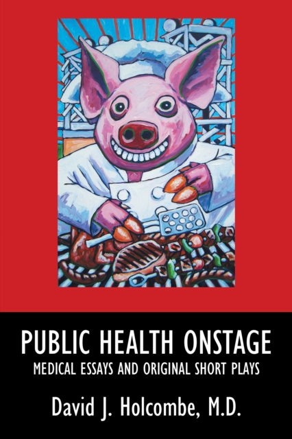 Public Health Onstage : Medical Essays and Original Short Plays, EPUB eBook