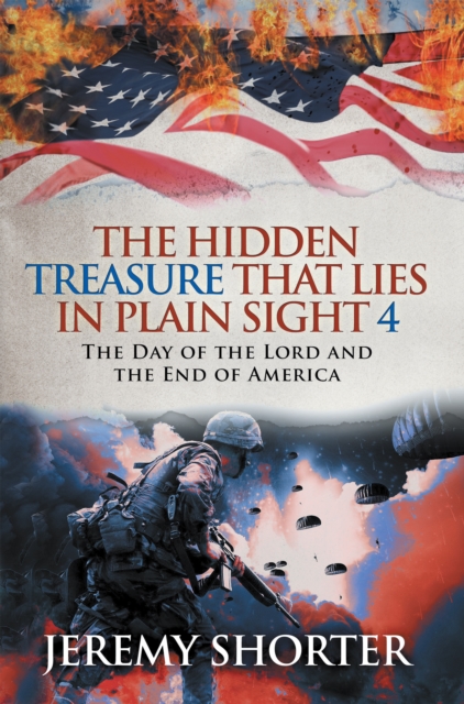 The Hidden Treasure That Lies in Plain Sight 4 : The Day of the Lord and the End of America, EPUB eBook
