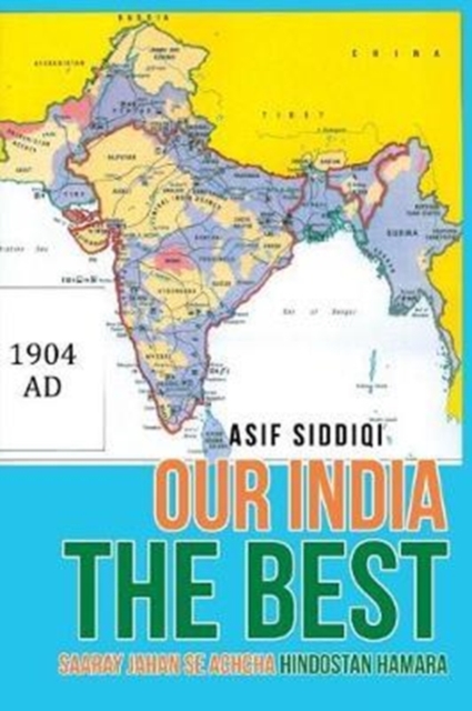 Our India the Best : Saaray Jahan Se Achcha Hindostan Hamara, Paperback / softback Book