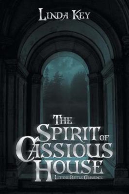 The Spirit of Cassious House : Let the Battle Commence, Paperback / softback Book