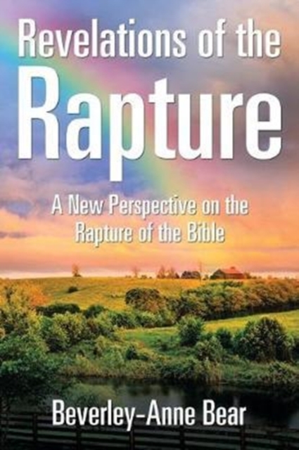 Revelations of the Rapture : A New Perspective on the Rapture of the Bible, Paperback / softback Book