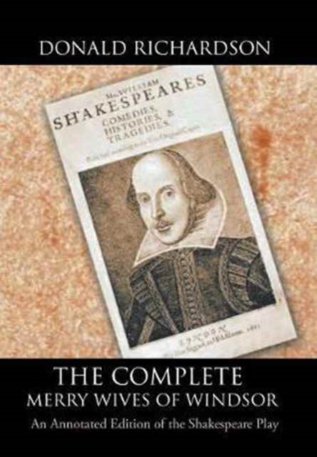 The Complete Merry Wives of Windsor : An Annotated Edition of the Shakespeare Play, Hardback Book