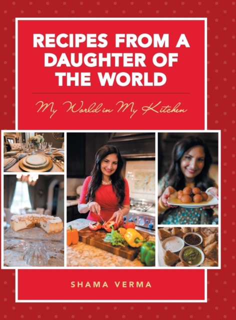 Recipes from a Daughter of the World : My World in My Kitchen, Hardback Book