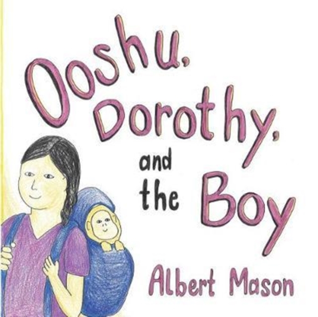 Ooshu, Dorothy, and the Boy, Paperback / softback Book