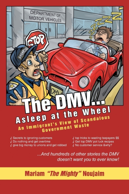 The DMV . . . Asleep at the Wheel : An Immigrant's View of Scandalous Government Waste, Paperback / softback Book