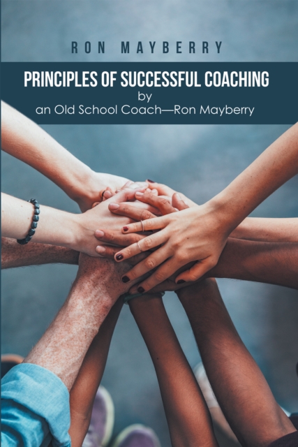 Principles of Successful Coaching by an Old School Coach-Ron Mayberry, EPUB eBook