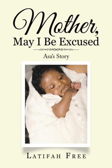 Mother, May I Be Excused : Asa's Story, EPUB eBook