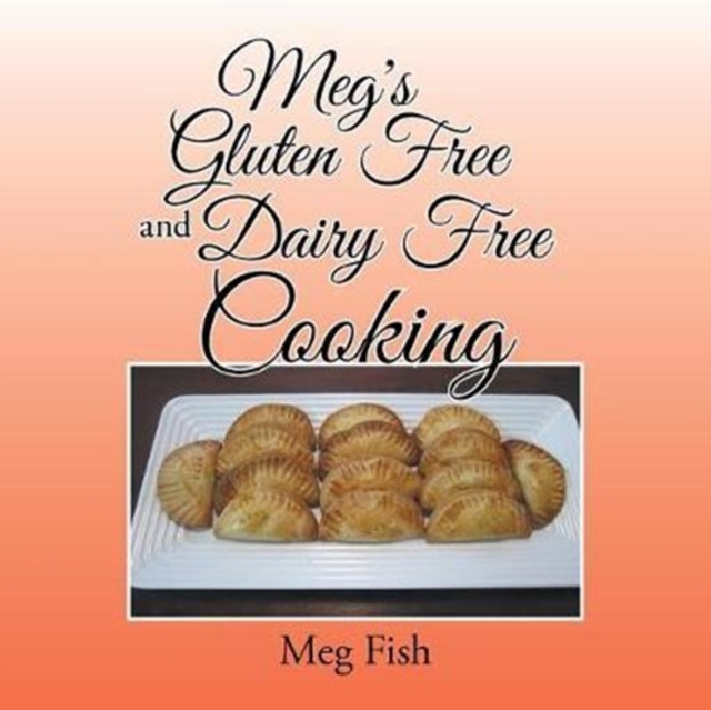 Meg's Gluten Free and Dairy Free Cooking, Paperback / softback Book
