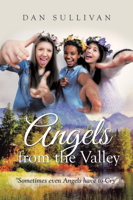 Angels from the Valley : Sometimes Even Angels Have to Cry, Paperback / softback Book