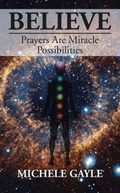 Believe : Prayers Are Miracle Possibilities, Paperback / softback Book