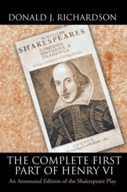 The Complete First Part of Henry VI : An Annotated Edition of the Shakespeare Play, Hardback Book