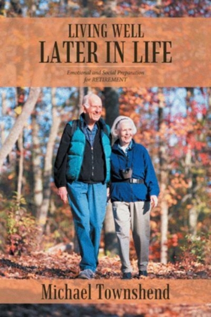 Living Well Later in Life : Emotional and Social Preparation for Retirement, Hardback Book