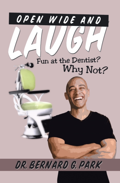 Open Wide and Laugh : Fun at the Dentist? Why Not?, EPUB eBook