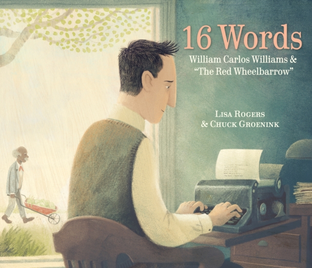16 Words : William Carlos Williams and The Red Wheelbarrow, Hardback Book