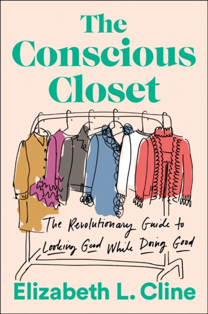 The Conscious Closet : The Revolutionary Guide to Looking Good While Doing Good, Paperback / softback Book