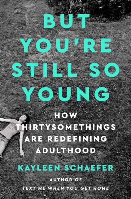 But You're Still So Young : How Thirtysomethings Are Redefining Adulthood, Hardback Book