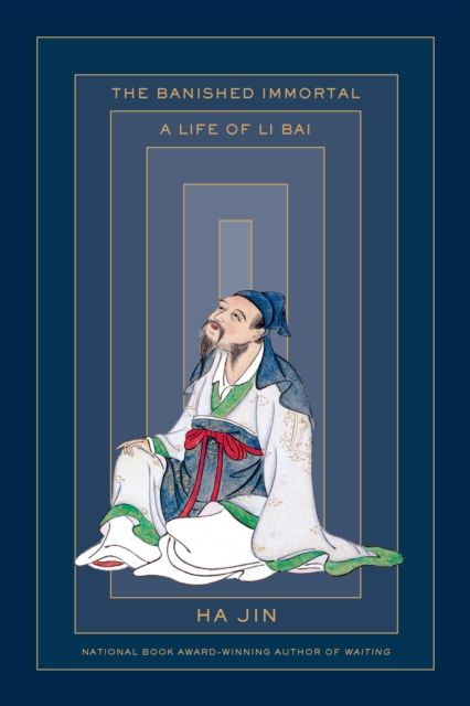 The Banished Immortal : A Life of Li Bai (Li Po), Hardback Book