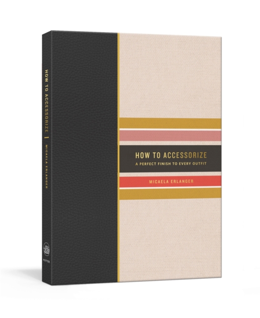 How to Accessorize : A Perfect Finish to Every Outfit, Hardback Book