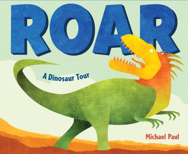 Roar : A Dinosaur Tour, Hardback Book