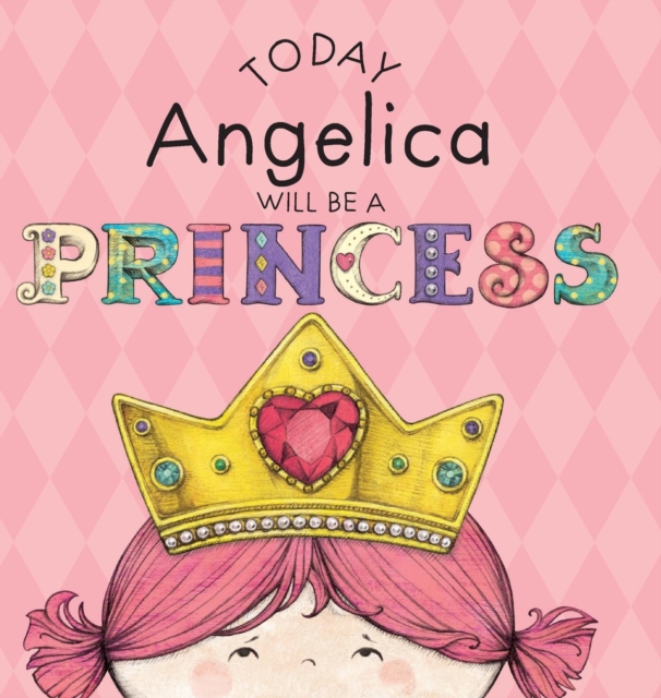 Today Angelica Will Be a Princess, Hardback Book
