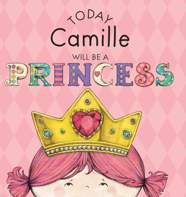 Today Camille Will Be a Princess, Hardback Book