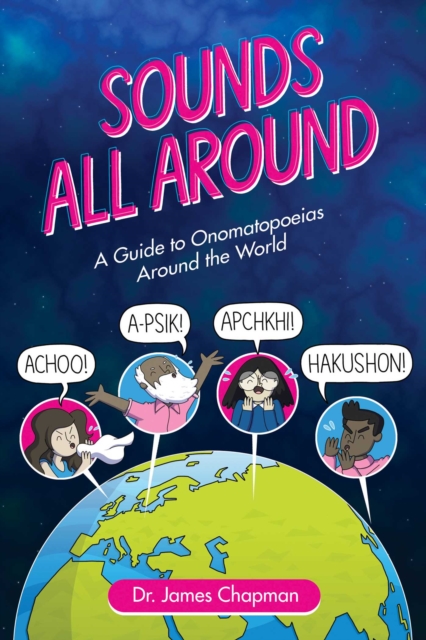 Sounds All Around : A Guide to Onomatopoeias Around the World, Paperback / softback Book