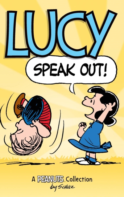Lucy : Speak Out!: A Peanuts Collection, Hardback Book