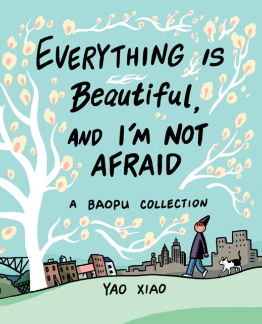 Everything Is Beautiful, and I'm Not Afraid : A Baopu Collection, Paperback / softback Book