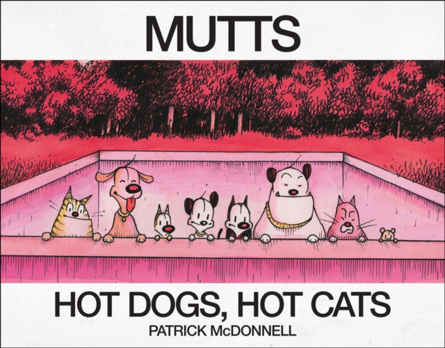 Hot Dogs, Hot Cats : A MUTTS Treasury, PDF eBook
