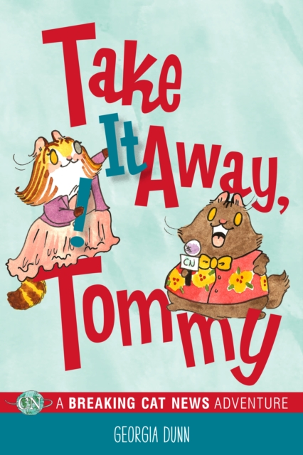 Take It Away, Tommy! : A Breaking Cat News Adventure, PDF eBook
