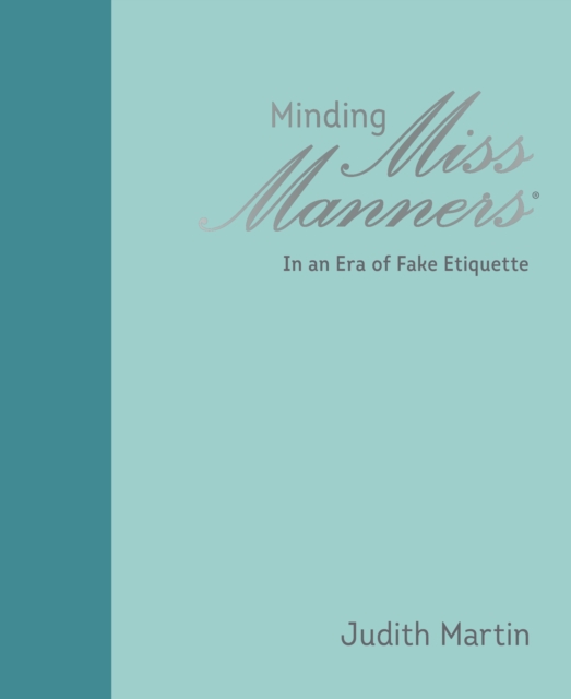 Minding Miss Manners : In an Era of Fake Etiquette, EPUB eBook