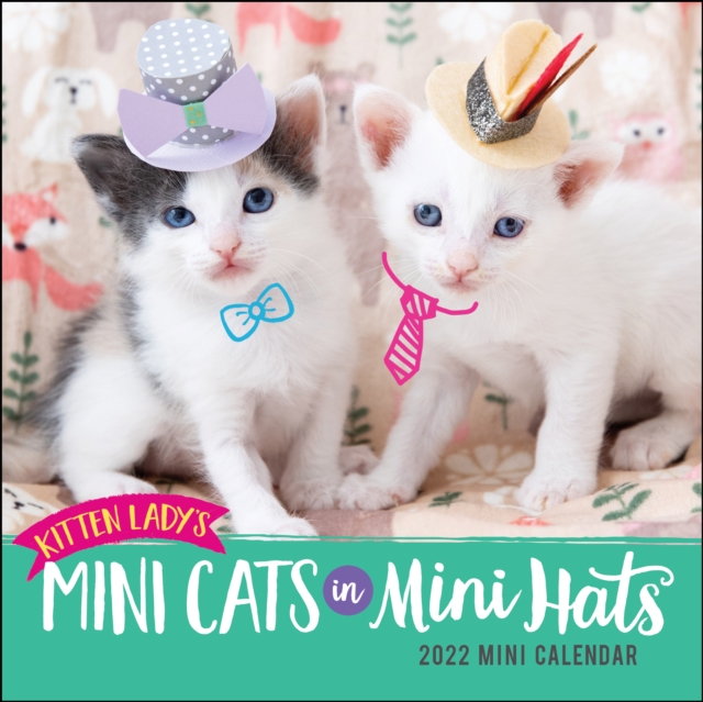 Kitten Lady's Mini Cats in Mini Hats 2022 Mini Wall Calendar, Calendar Book
