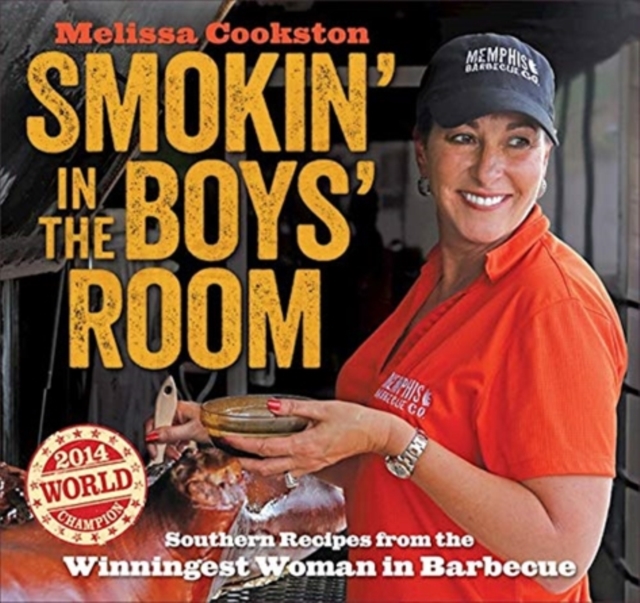 Smokin' in the Boys' Room : Southern Recipes from the Winningest Woman in Barbecue, Paperback / softback Book
