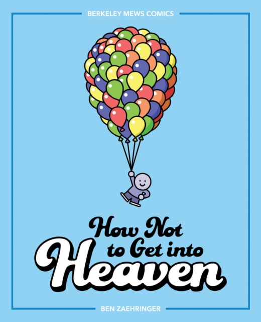 How Not to Get into Heaven : Berkeley Mews Comics, Paperback / softback Book