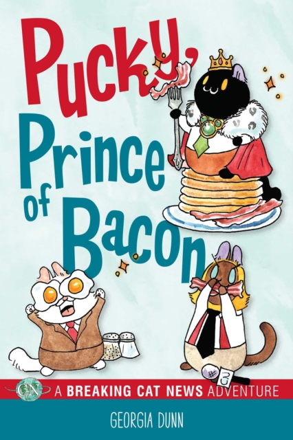 Pucky, Prince of Bacon : A Breaking Cat News Adventure, Paperback / softback Book