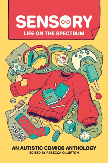 Sensory: Life on the Spectrum : An Autistic Comics Anthology, Paperback / softback Book