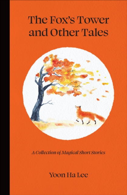 The Fox's Tower and Other Tales : A Collection of Magical Short Stories, EPUB eBook