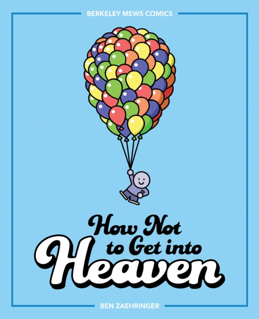 How Not to Get into Heaven : Berkeley Mews Comics, PDF eBook