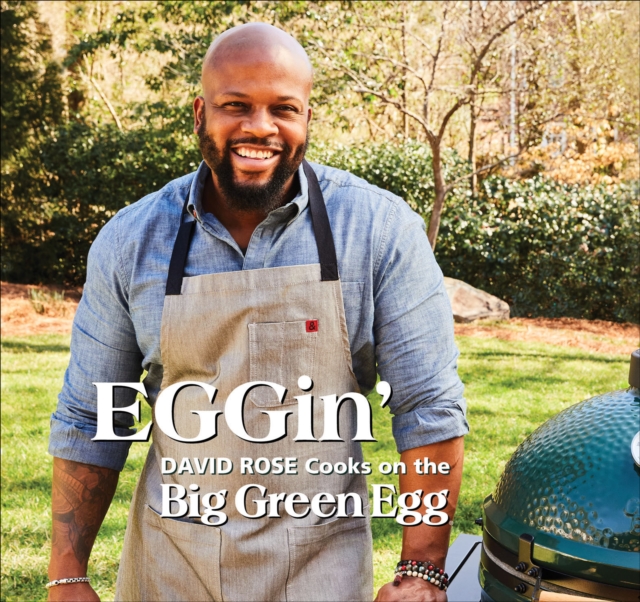 EGGin' : David Rose Cooks on the Big Green Egg, EPUB eBook
