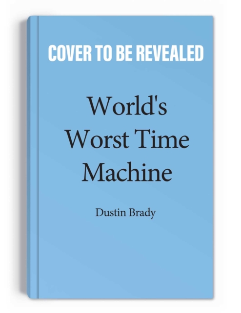 World's Worst Time Machine, Paperback / softback Book