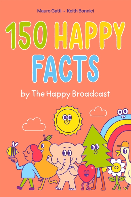 150 Happy Facts by The Happy Broadcast, EPUB eBook