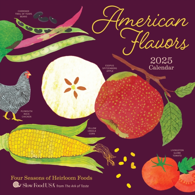 American Flavors 2025 Wall Calendar : Four Seasons of Heirloom Foods, Calendar Book