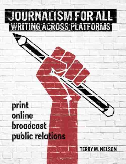 Journalism for All: Writing Across Platforms, Paperback / softback Book