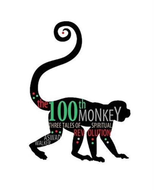 The 100th Monkey: Three Tales of Spiritual Revolution, Paperback / softback Book