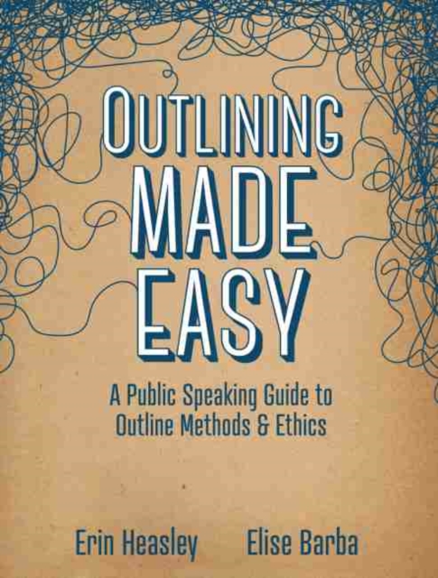 Outlining Made Easy: A Public Speaking Guide to Outline Methods, and Ethics, Paperback / softback Book
