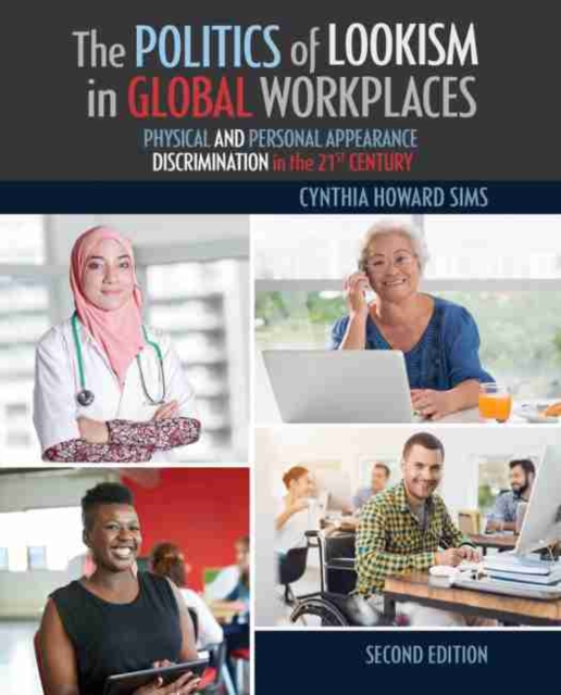 The Politics of Lookism in Global Workplaces: Physical and Personal Appearance Discrimination in the 21st Century, Paperback / softback Book