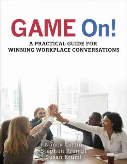 GAME On! A Practical Guide for Winning Workplace Conversations, Paperback / softback Book