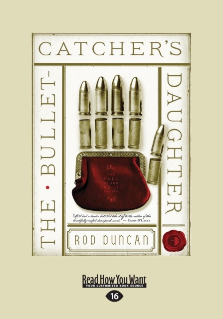 The Bullet-Catcher's Daughter : Being Volume One of The Fall of The Gas-Lit Empire, Paperback / softback Book