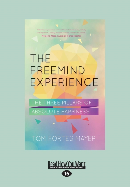 The Freemind Experience : The Three Pillars of Absolute Happiness, Paperback / softback Book