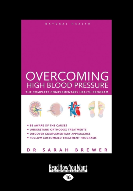 Overcoming High Blood Pressure : The Complete Complementary Health Program, Paperback / softback Book